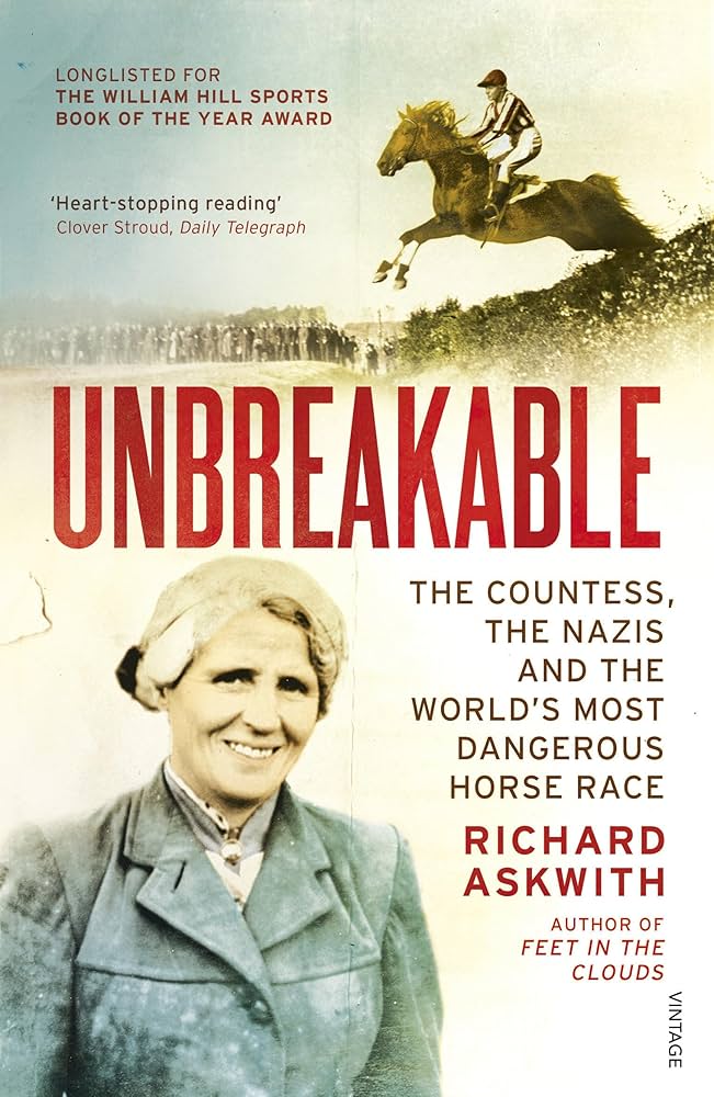 Unbreakable: The Countess, The Nazis And The World’s Most Dangerous Horse Race