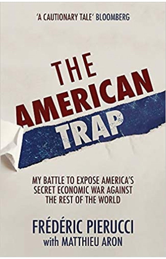 The American Trap: My Battle To Expose America's Secret Economic War Against The Rest Of The World