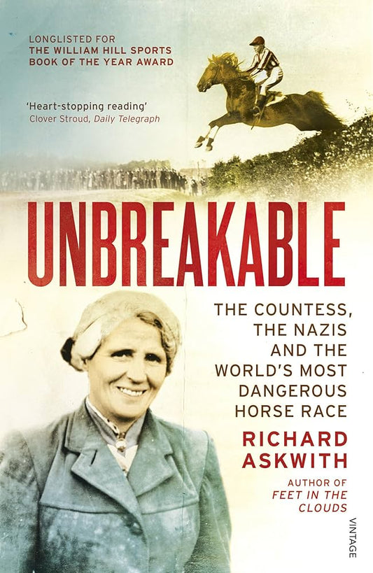 Unbreakable: The Countess, The Nazis And The World’s Most Dangerous Horse Race