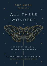 The Moth Presents All These Wonders: True Stories About Facing The Unknown-citybookspk