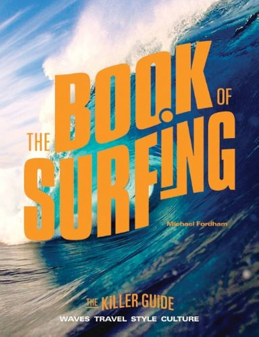 The Book Of Surfing: The Killer Guide